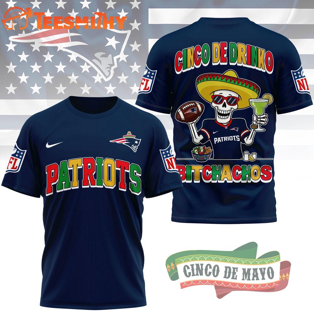New England Patriots NFL Cinco De Drinko Bitchachos New Design 3D T Shirt