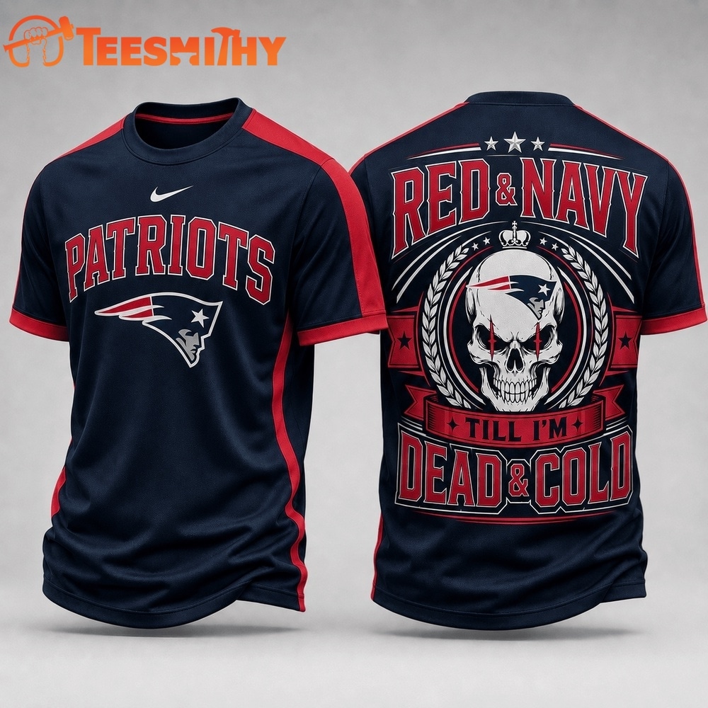 New England Patriots NFL Till I’m Dead Forever Skull Fan Pride 3D Shirt
