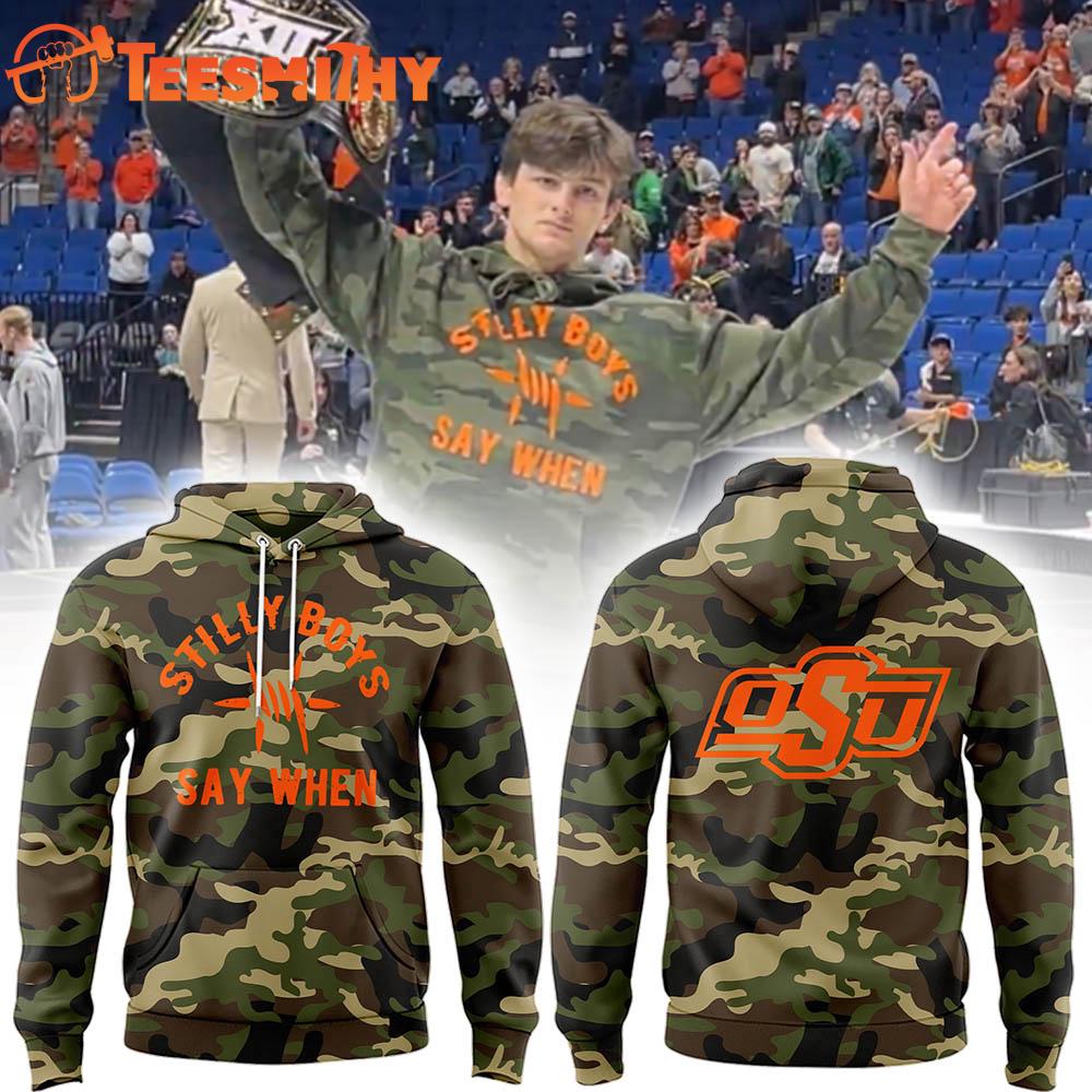 Oklahoma State Cowboys Stilly Boys Say When Limited Edition Hoodie