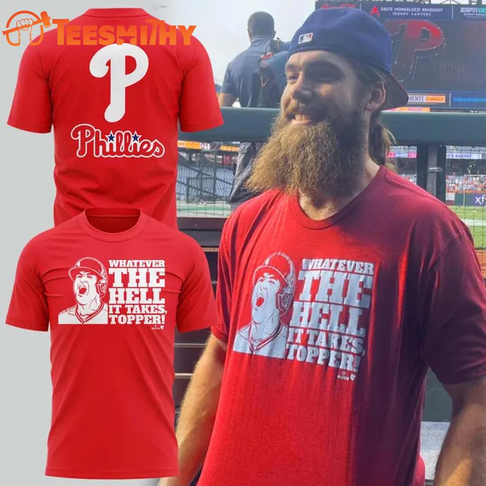 Philadelphia Phillies Whatever the hell it takes Topper T Shirt