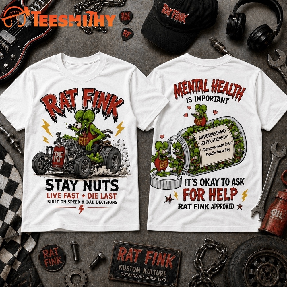 Rat Fink Stay Nuts, Live Fast, Die Last Mental Health 3D Shirt