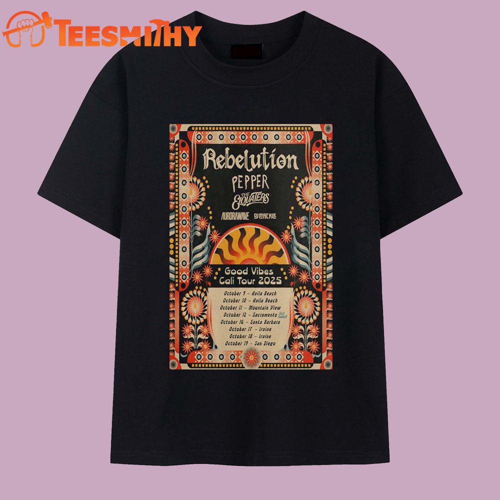 Rebelution Good Vibes Cali 2025 Concert T Shirt Rebelution Good Vibes Cali 2025 Concert T Shirt