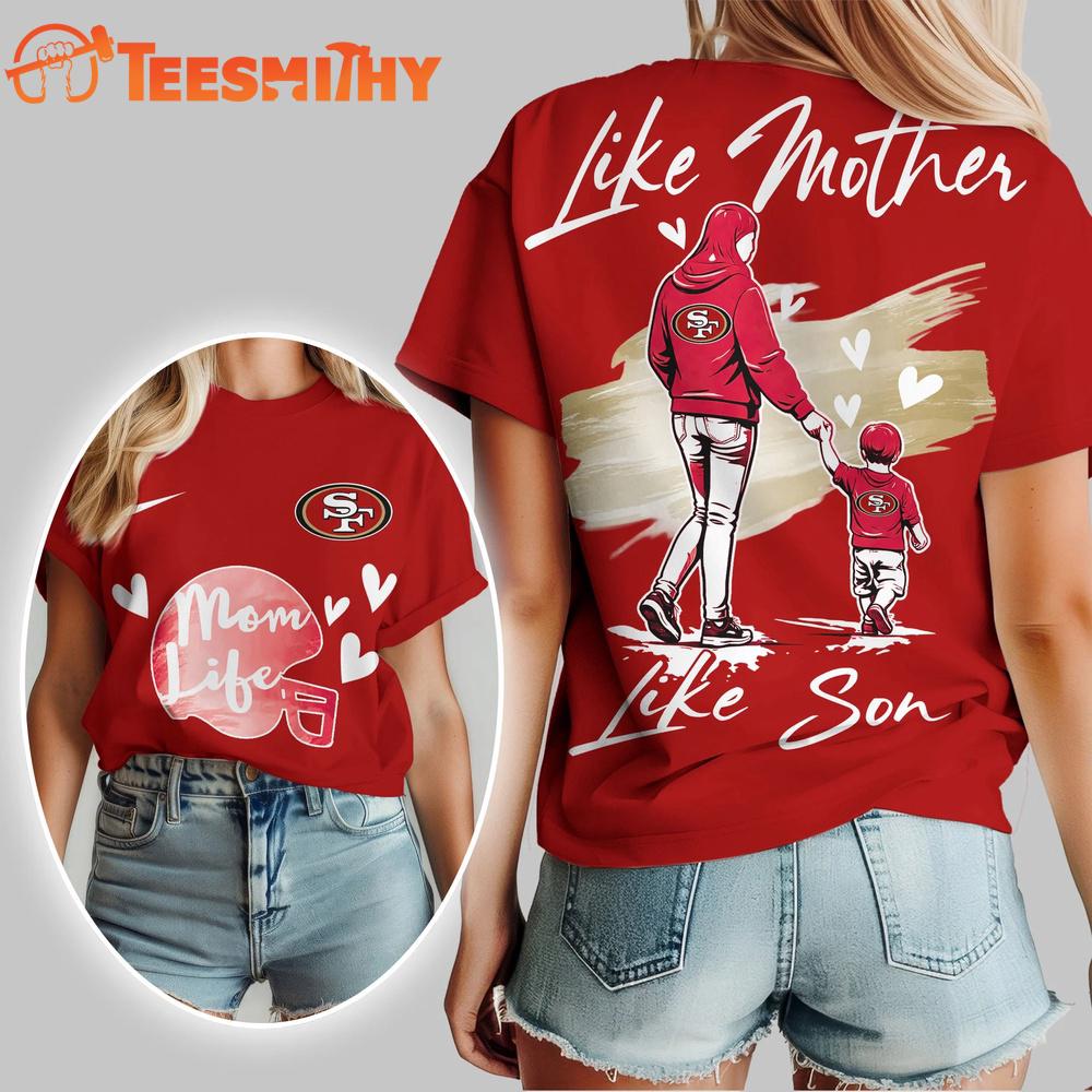 San Francisco 49ers 2026 NFL Like Mother Like Son Unisex 3D Shirt