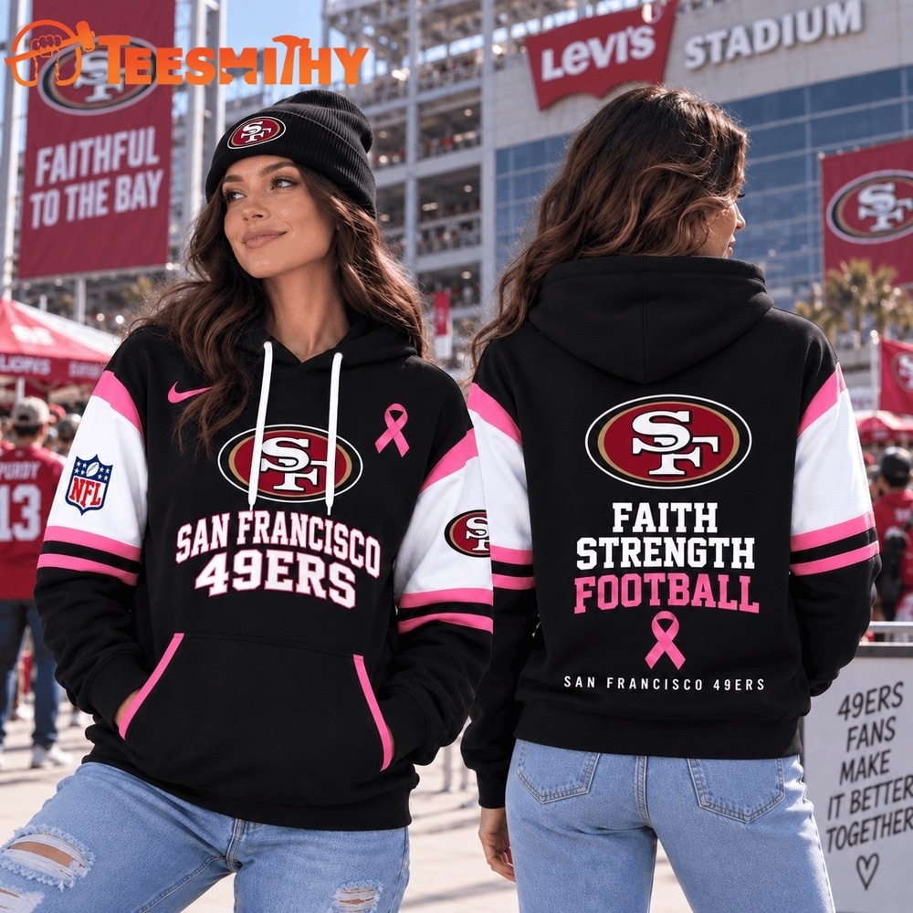 San Francisco 49ers NFL Breast Cancer Awareness Hoodie, Faith Strength Football 3D Shirt