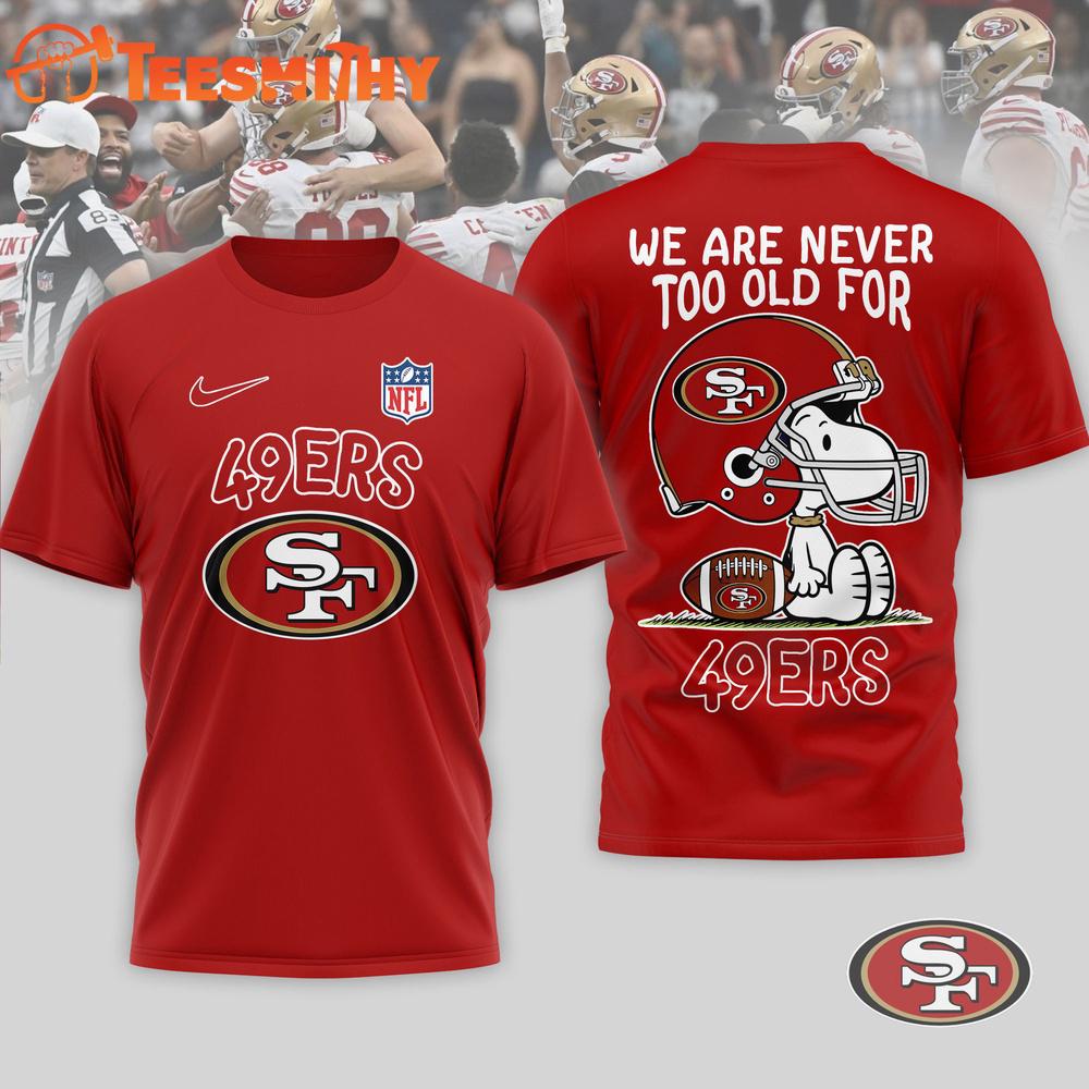 San Francisco 49ers NFL Snoopy Never Too Old New Design 3D Shirt