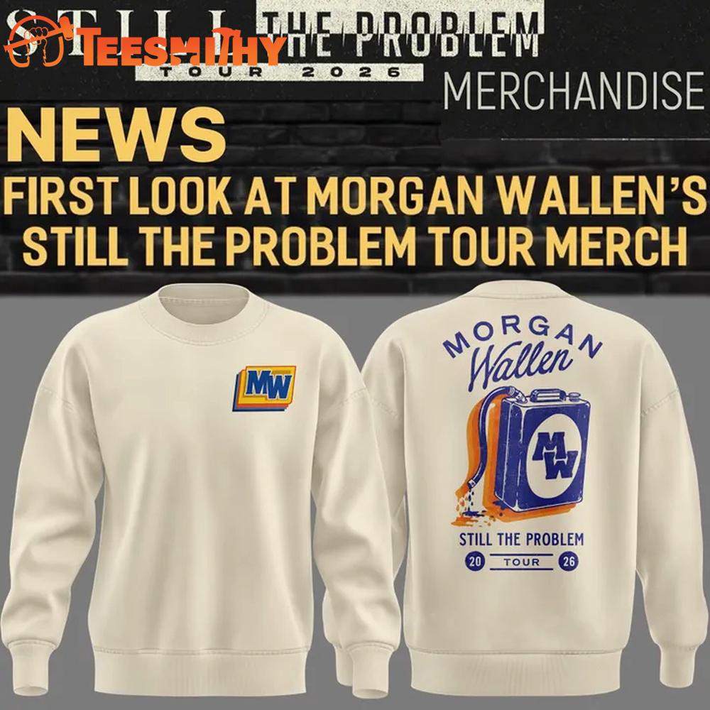 Still The Problem Shirt, Morgan Wallen Tour 2026 Sweatshirt
