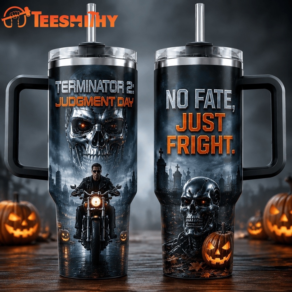 Terminator 2 No Fate Just Fright Halloween Stanley Tumbler 40oz