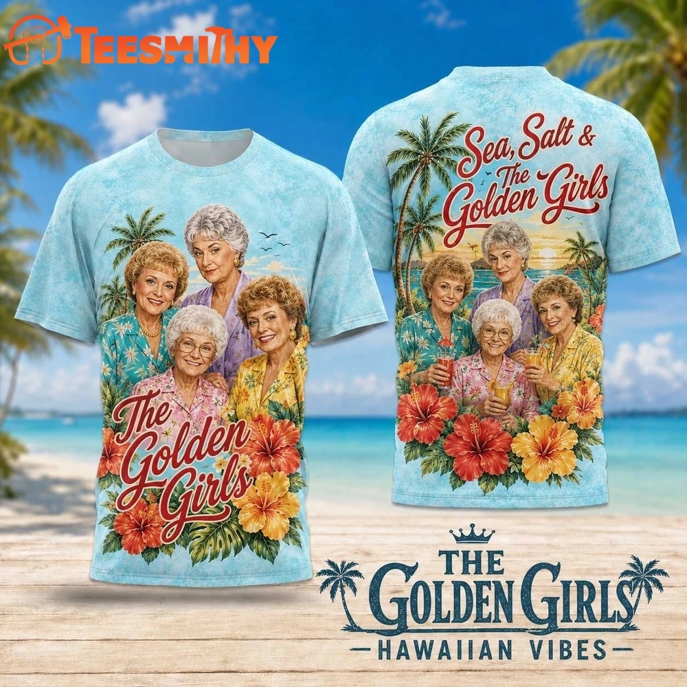 The Golden Girls Tropical Hibiscus Hawaiian Vibes 2026 3D Shirt