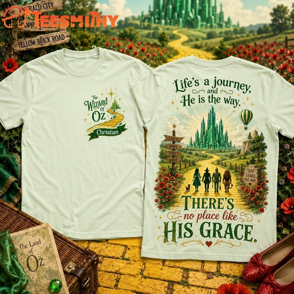The Wizard of Oz Christian There’s No Place Like His Grace 3D Shirt