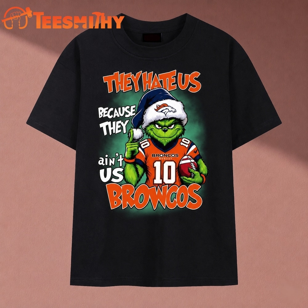 They Hate Us Because They Ain't Us Broncos Grinch Christmas 2026 T Shirt