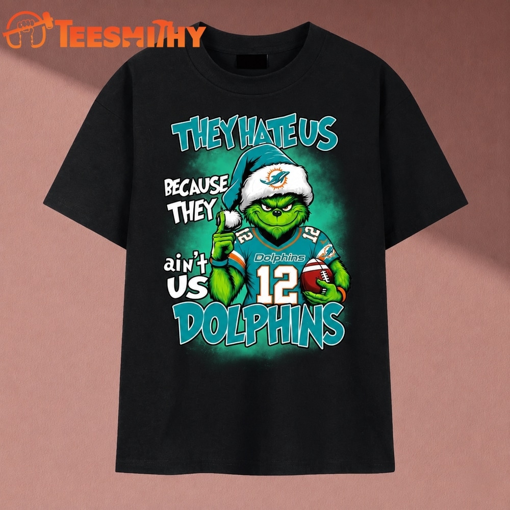 They Hate Us Because They Ain't Us Dolphins Grinch Christmas 2026 T Shirt