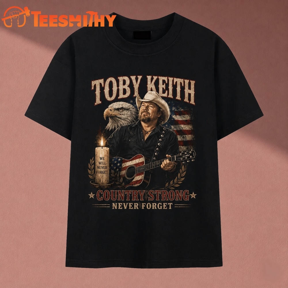 Toby Keith Country Strong Never Forget American Tribute T Shirt