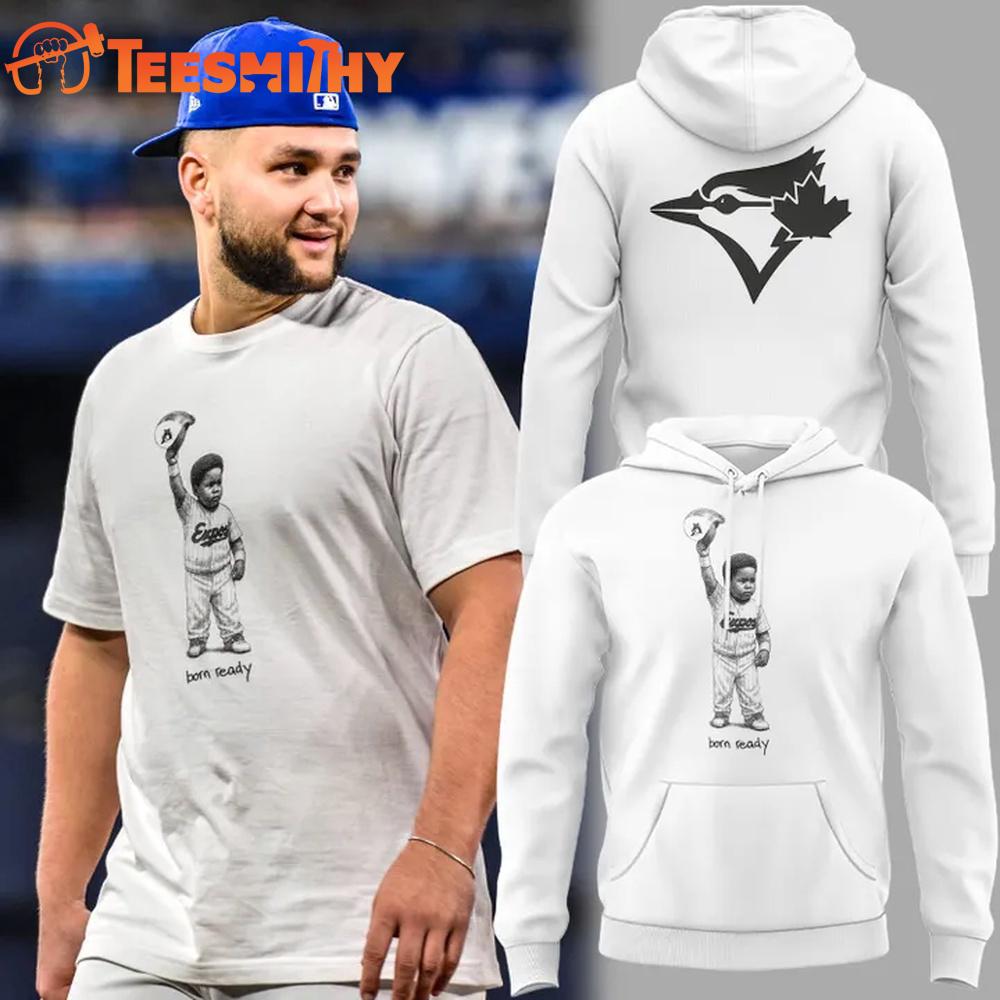 Toronto Blue Jays Born Ready 2025 Hoodie Toronto Blue Jays Born Ready 2025 Hoodie