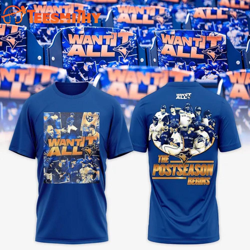 Toronto Blue Jays Want It All The Postseason Begins 2025 T Shirt Toronto Blue Jays Want It All The Postseason Begins 2025 T Shirt