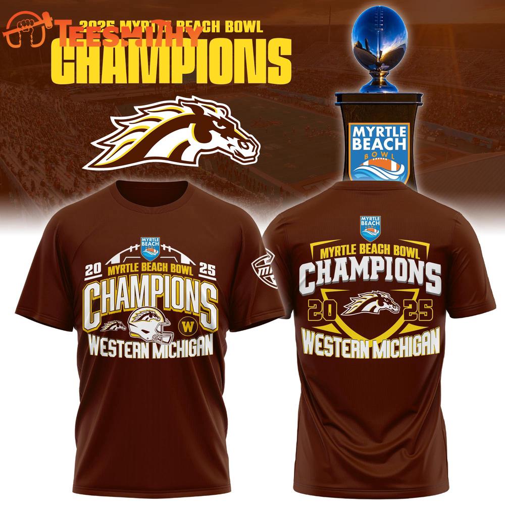 Western Michigan Broncos 2025 Myrtle Beach Bowl Champions Limited Edition T Shirt
